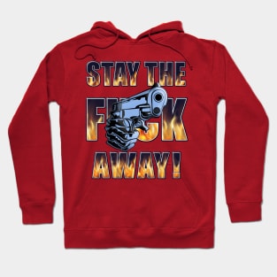 Stay the F Away! - Gun Hoodie
